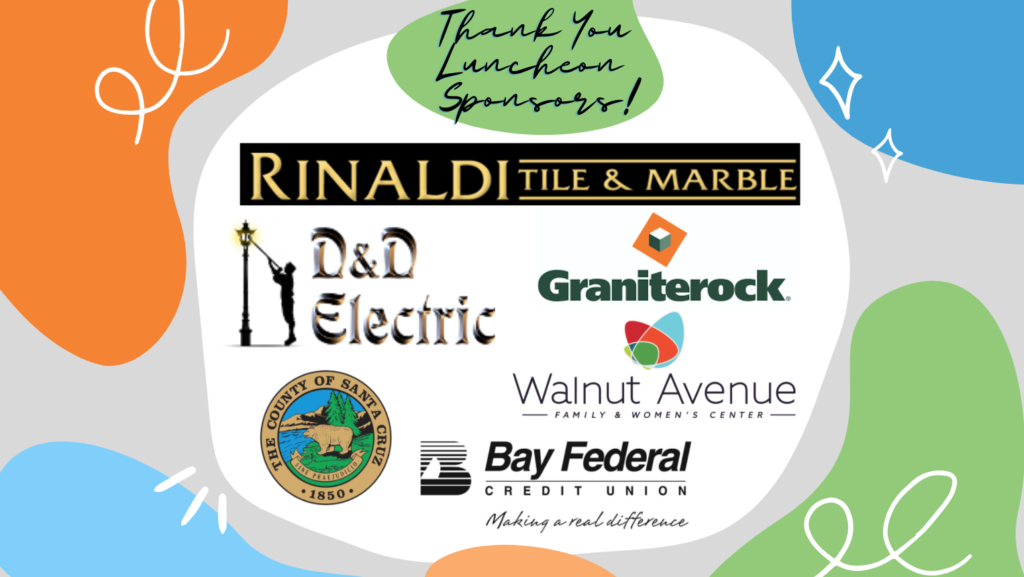 thank you luncheon sponsors, rinaldi tile and marble, D&D electric, graniterock, county of santa cruz, walnut avenue family and womens center, bay federal credit union