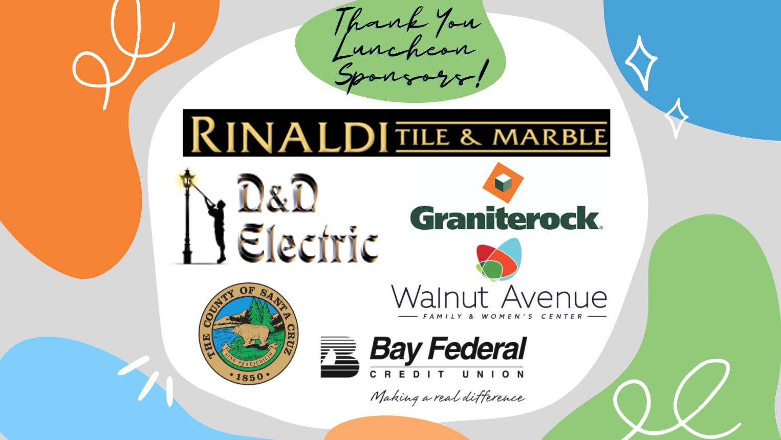 thank you sponsors 2021 thank you luncheon sponsors, rinaldi tile and marble, D&D electric, graniterock, county of santa cruz, walnut avenue family and womens center, bay federal credit union